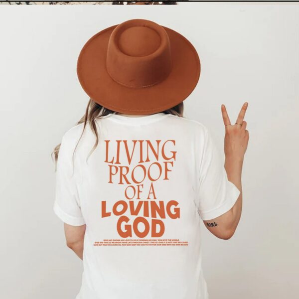 Living Proof Of A Loving God Quote Shirt, Christian Day Shirt, Christian Clothing, Jesus Shirt, Christian Merch Shirt