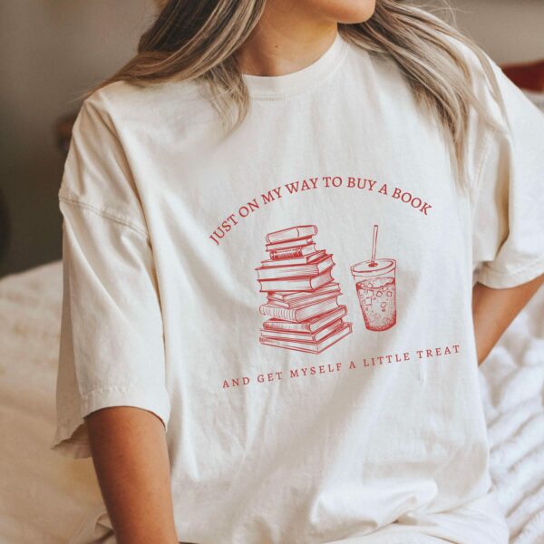 Buying A Book And Getting A Little Treat Shirt, Bookish Shirt, Bookish Gift, Reading Shirt, Funny Book Shirt, Bookstagram Booktok Book Shirt