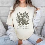 It Is Well With My Soul Shirt, Boho Christian Shirt, Floral Faith Apparel, Church Clothes, Faith Gift Friend, Jesus Shirt, Psalms 46