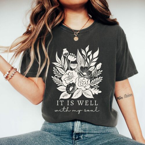 It Is Well With My Soul Shirt, Boho Christian Shirt, Floral Faith Apparel, Church Clothes, Faith Gift Friend, Jesus Shirt, Psalms 46